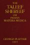 [Gutenberg 53755] • The Taleef Shereef; Or, Indian Materia Medica